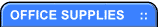 OFFICE SUPPLIES    ::